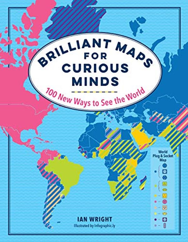 Cover Art for B07P2H8KGH, Brilliant Maps for Curious Minds: 100 New Ways to See the World by Ian Wright