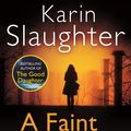 Cover Art for 9780099553076, A Faint Cold Fear: (Grant County series 3) by Karin Slaughter