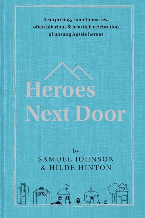 Cover Art for 9780733646362, Heroes Next Door by Samuel Johnson, Hilde Hinton