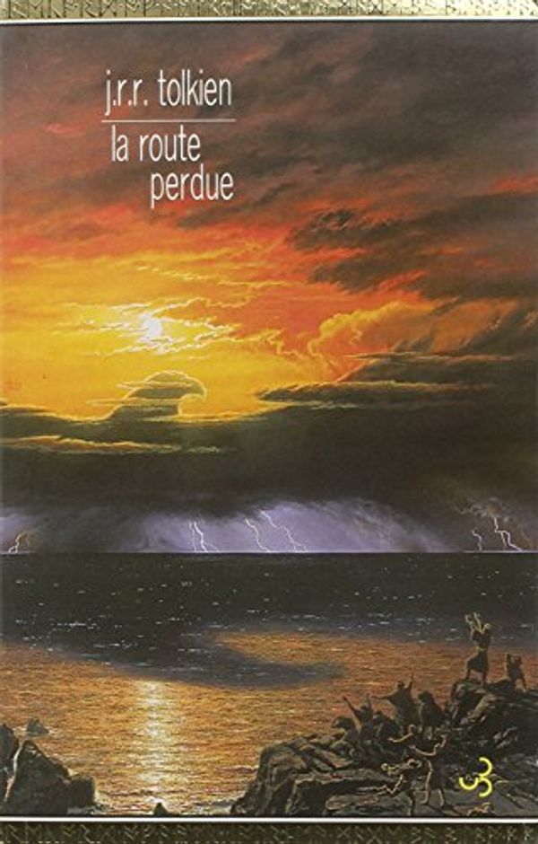 Cover Art for 9782267020007, La route perdue et autres textes : Langues et légendes avant Le Seigneur des Anneaux by John Ronald Reuel Tolkien