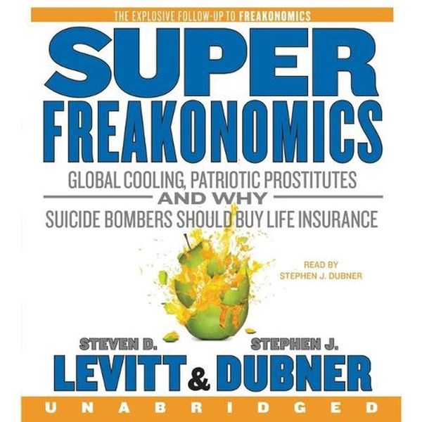 Cover Art for 9798200714872, SuperFreakonomics: Global Cooling, Patriotic Prostitutes, and Why Suicide Bombers Should Buy Life Insurance by Steven D. Levitt, Stephen J. Dubner