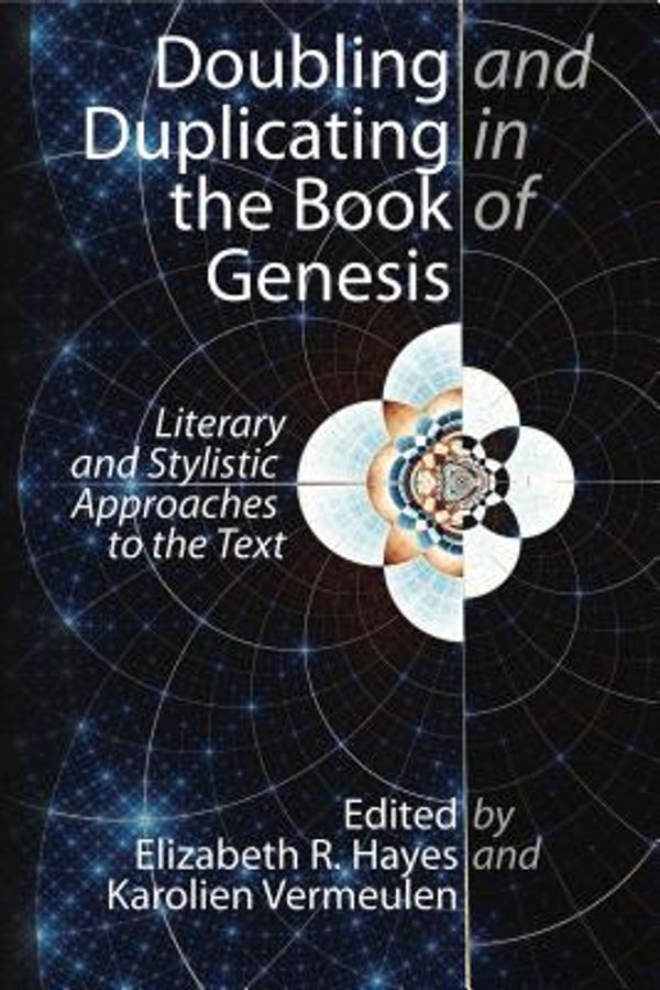 Cover Art for 9781575064543, Doubling and Duplicating in the Book of Genesis: Literary and Stylistic Approaches to the Text by Elizabeth R and Vermeulen, Karolien Hayes