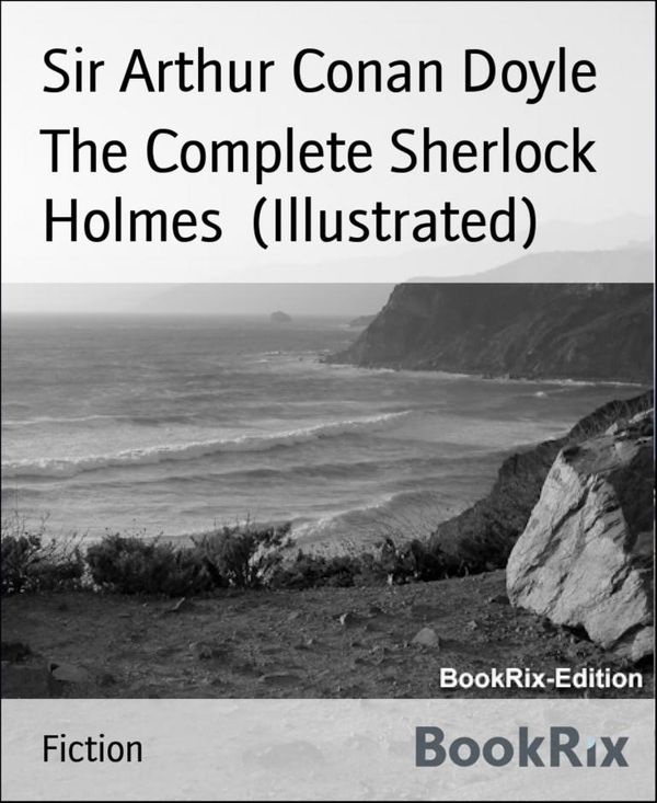 Cover Art for 9783730981726, The Complete Sherlock Holmes (Illustrated) by Sir Arthur Conan Doyle