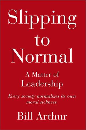 Cover Art for 9780595325276, Slipping to Normal: A Matter of Leadership by Bill Arthur