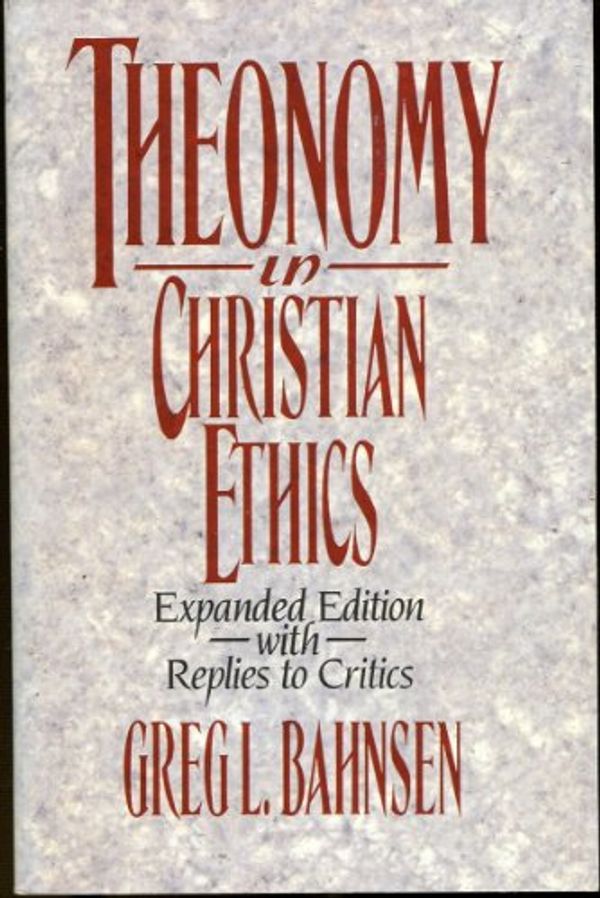 Cover Art for 9780875521114, Theonomy in Christian Ethics by Greg L. Bahnsen