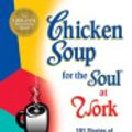 Cover Art for 9780757397356, Chicken Soup for the Soul at Work by Jack Canfield