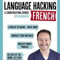 Cover Art for 9781473633117, LANGUAGE HACKING FRENCH (Learn How to Speak French - Right Away): A Conversation Course for Beginners by Benny Lewis