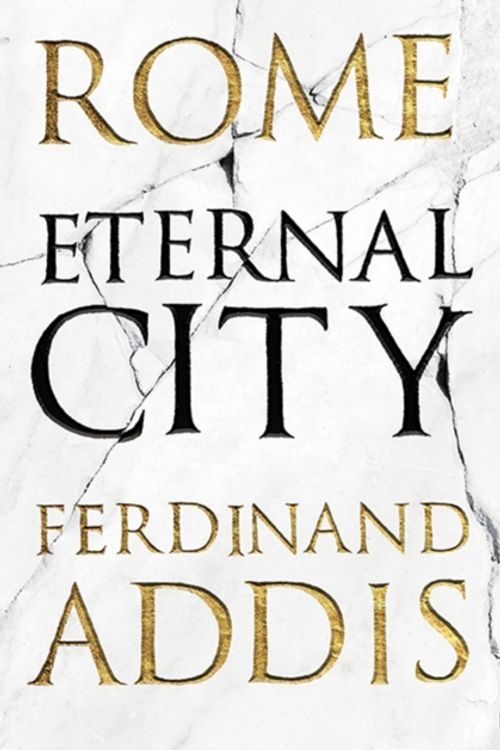 Cover Art for 9781781851883, RomeEternal City by Ferdinand Addis