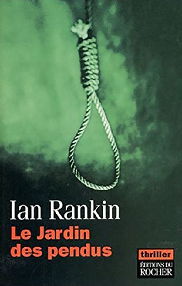 Cover Art for 9782268044354, Le Jardin des pendus - Prix du roman noir étranger, Cognac 2003 by Ian Rankin