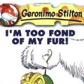 Cover Art for B00BXUAK0G, I'm Too Fond of My Fur! (Geronimo Stilton #4) by Stilton, Geronimo [2004] by Aa