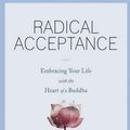 Cover Art for 9781452606026, Radical Acceptance by Tara Brach, PhD