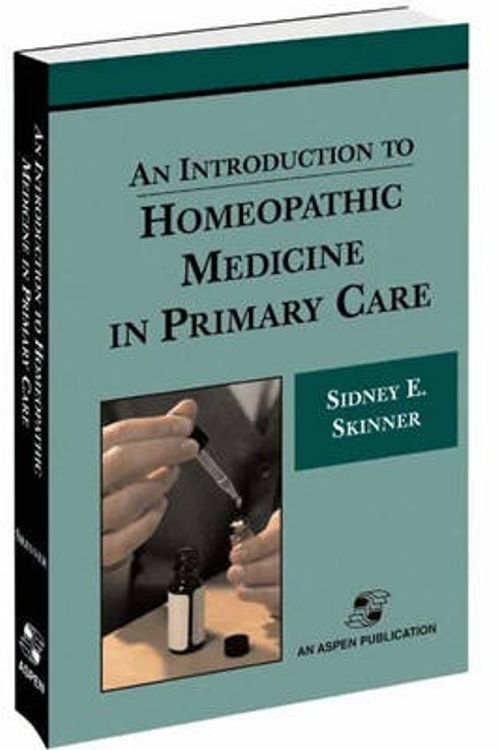 Cover Art for 9780834216761, Introduction to Homeopathic Medicine in Primary Care by Sidney Skinner