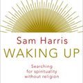 Cover Art for 0783324884630, Waking Up: Searching for Spirituality Without Religion by Sam Harris