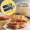 Cover Art for 9780761183181, Will It Waffle?: 53 Irresistible and Unexpected Recipes to Make in a Waffle Iron by Daniel Shumski