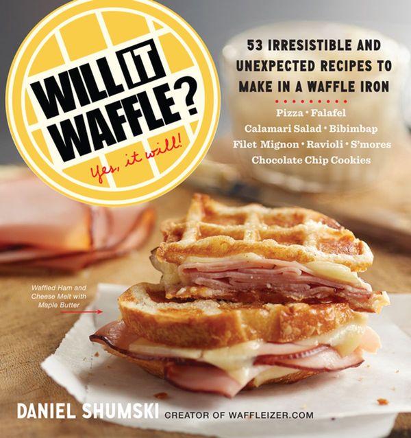 Cover Art for 9780761183181, Will It Waffle?: 53 Irresistible and Unexpected Recipes to Make in a Waffle Iron by Daniel Shumski