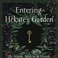 Cover Art for B085Q64TDK, Entering Hekate's Garden: The Magick, Medicine & Mystery of Plant Spirit Witchcraft by Cyndi Brannen