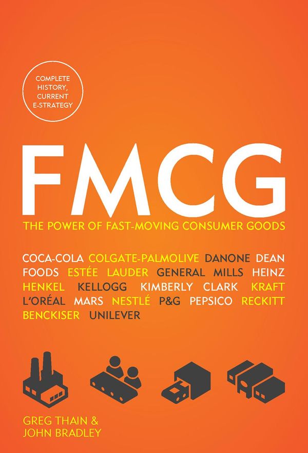 Cover Art for 9781622876471, FMCG: The Power of Fast-Moving Consumer Goods by Greg Thain , John Bradley