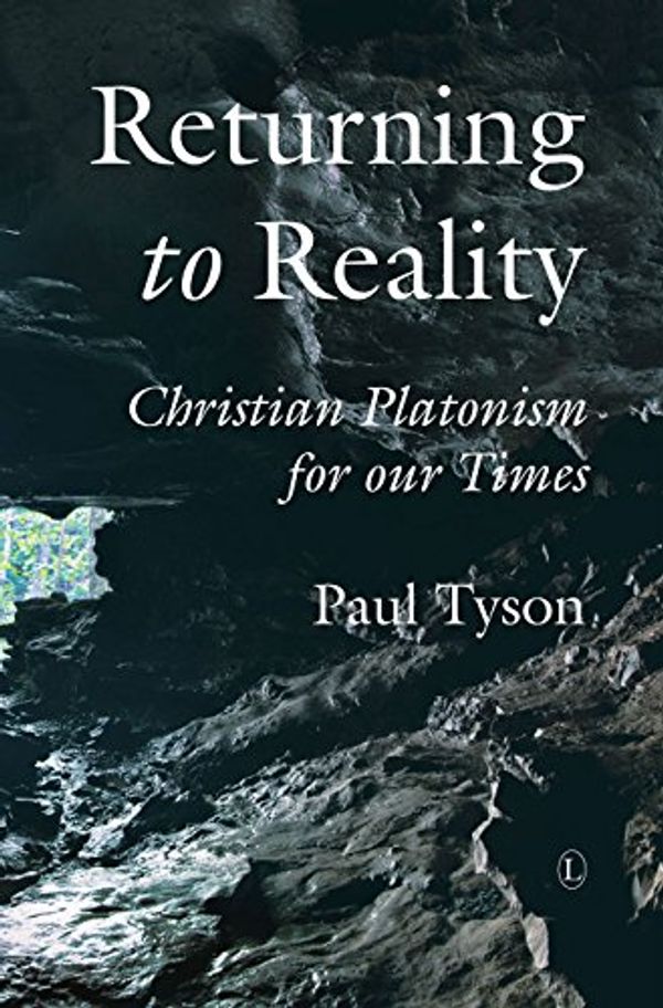 Cover Art for 9780718893859, Returning to Reality: Christian Platonism for Our Time by Paul Tyson