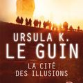 Cover Art for B01C47QRNA, La cité des illusions by Le Guin, Ursula
