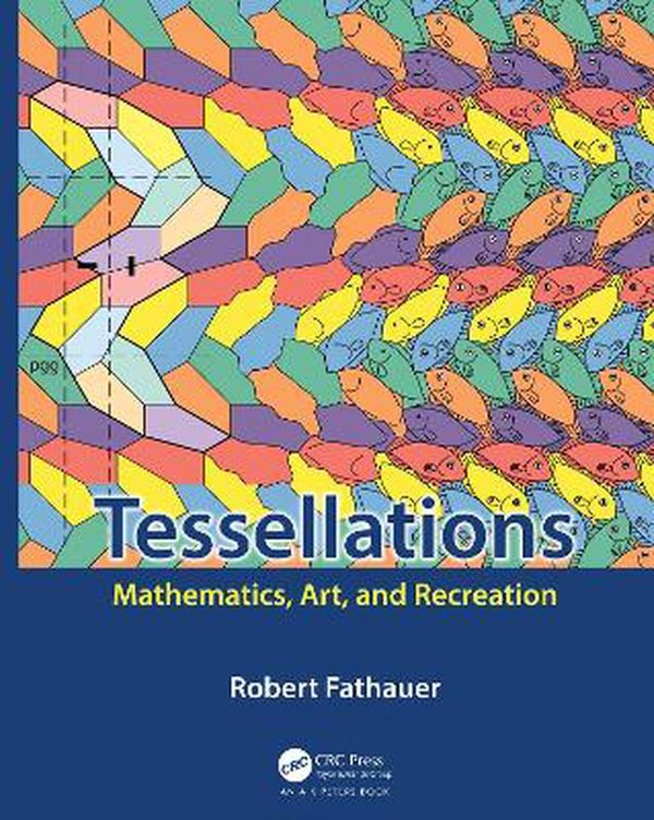 Cover Art for 9780367185978, Tessellations: Mathematics, Art, and Recreation by Robert Fathauer