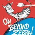 Cover Art for 9780394800844, On beyond Zebra! by Dr. Seuss