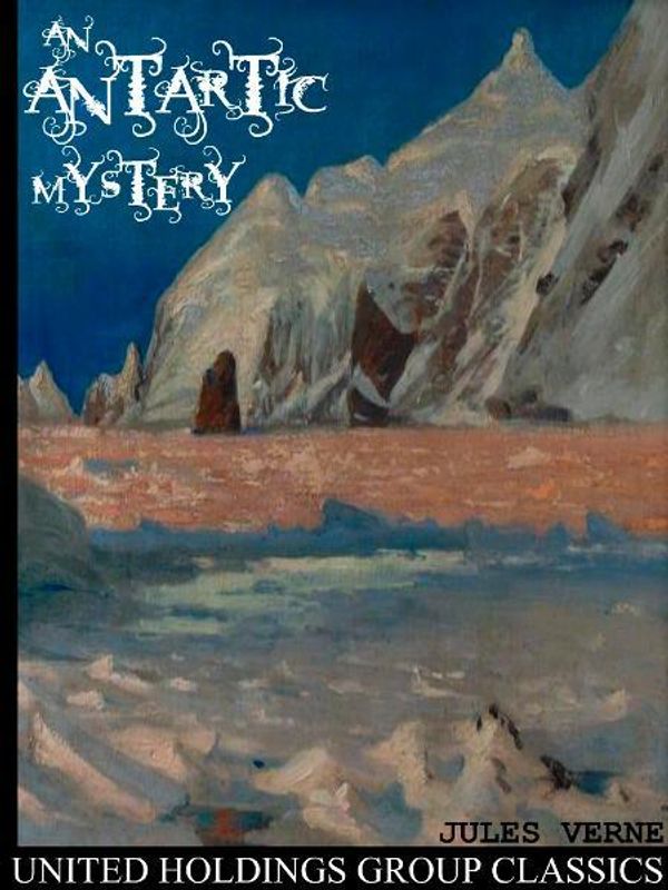 Cover Art for 9781612984575, An Antartic Mystery by Jules Verne