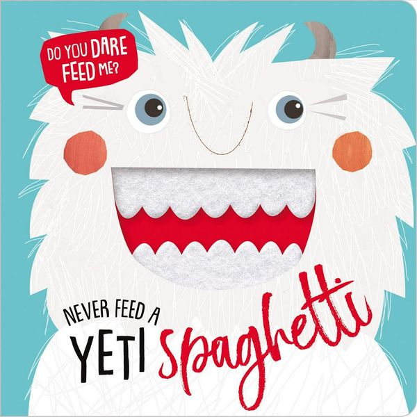Cover Art for 9781788432306, Never Feed a Yeti Spaghetti by Make Believe Ideas Ltd