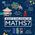 Cover Art for 9780241445105, What's the Point of Maths? by DK