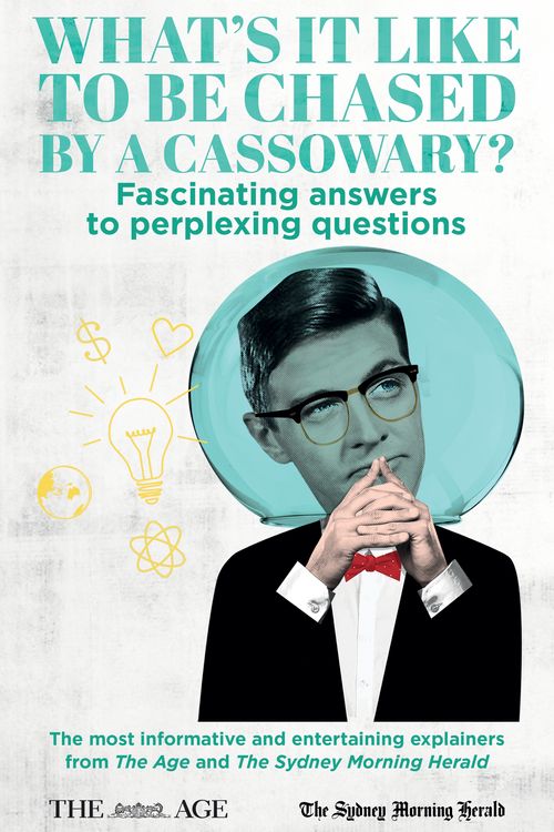 Cover Art for 9781761040825, What's it Like to be Chased by a Cassowary? Fascinating answers to perplexing questions: The most informative and entertaining explainers from The Age and The Sydney Morning Herald by Felicity Lewis