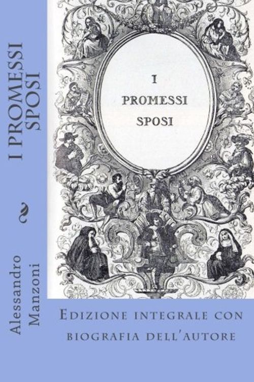 Cover Art for 9781495284625, I Promessi Sposi: Edizione integrale con biografia dell'autore by Professor Alessandro Manzoni