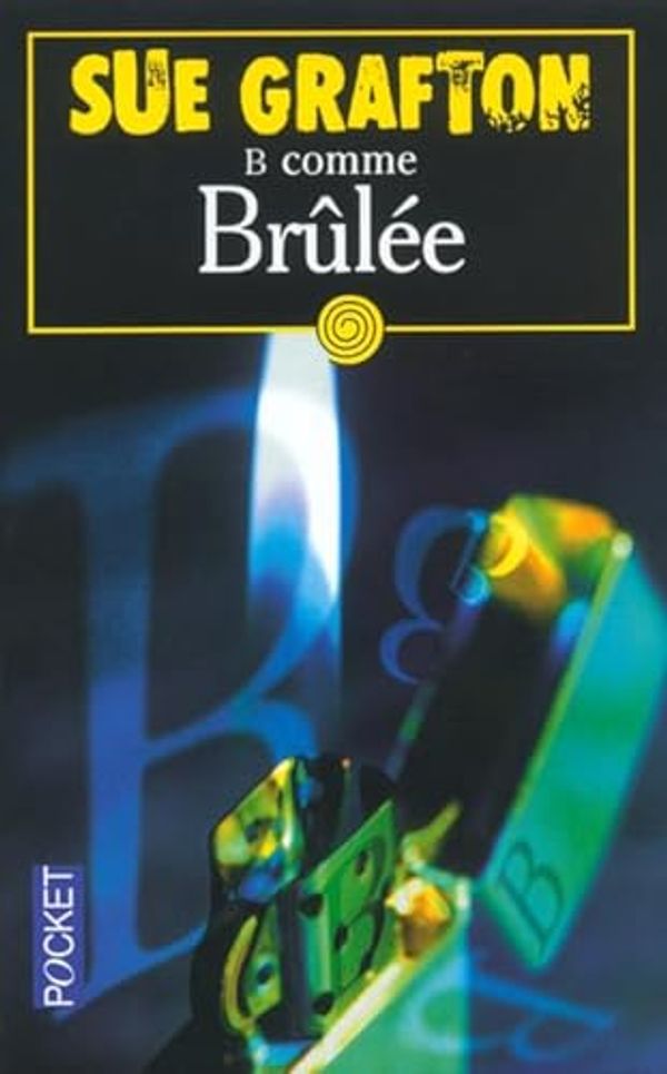 Cover Art for 9782266130981, B Comme Brulee [French] by Sue Grafton