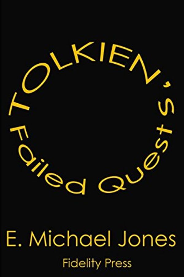 Cover Art for 9781521406816, Tolkien's Failed Quest by E. Michael Jones