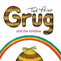 Cover Art for 9781925310658, Grug and the Rainbow by Ted Prior