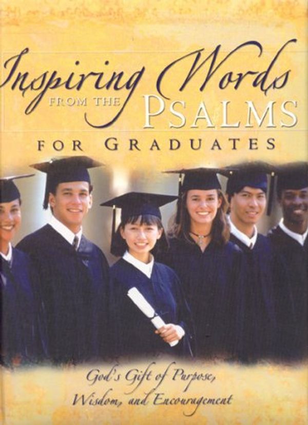 Cover Art for 9781594750120, Inspiring Words Psalms Graduates: God's Gift of Purpose, Wisdom, and Encouragement by Unknown