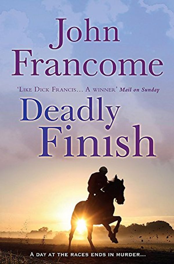 Cover Art for 9780755349913, Deadly Finish by John Francome