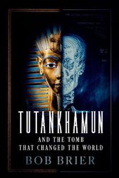 Cover Art for 9780197635056, Tutankhamun and the Tomb that Changed the World by Bob Brier