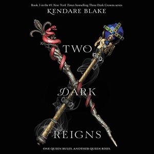 Cover Art for B07DFQWDSD, Two Dark Reigns: Three Dark Crowns Series, Book 3 by Kendare Blake