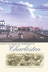 Cover Art for 9780807829516, The Politics of Taste in Antebellum Charleston by Maurie D. McInnis