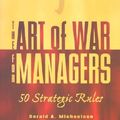 Cover Art for 9781580624596, Sun Tzu: The Art of War for Managers; 50 Strategic Rules by Sun Tzu