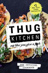 Cover Art for 9781623363581, Thug Kitchen: Eat Like You Give a F*ck by Thug Kitchen