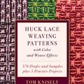 Cover Art for 9780811766876, Huck Lace Weaving Patterns with Color and Weave Effects: 576 Drafts and Samples plus 5 Practice Projects by Tom Knisely