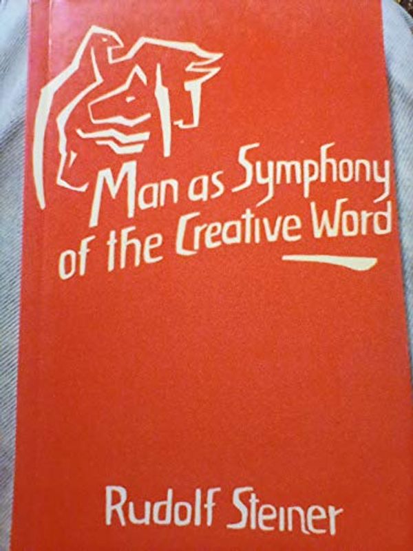 Cover Art for 9780854403240, Man as Symphony of the Creative Word by Rudolf Steiner