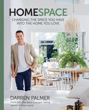 Cover Art for 9781743367032, HomeSpaceChanging the space you have into the home you love by Darren Palmer
