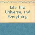 Cover Art for 9780606031370, Life, the Universe, and Everything by Douglas Adams