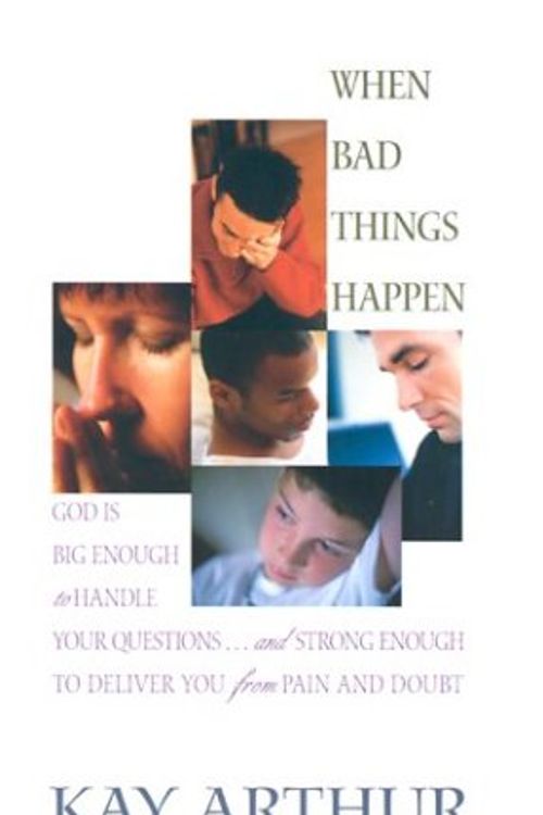 Cover Art for 9780786249572, When Bad Things Happen: God Is Big Enough to Handle Your Questions...and Strong Enough to Deliver You from Pain and Doubt (Thorndike Christian Living) by Kay Arthur