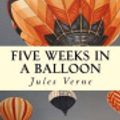 Cover Art for 9781532780011, Five Weeks in a Balloon by Jules Verne