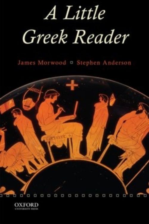 Cover Art for 9780199311729, A Little Greek Reader by James Morwood, Stephen Anderson