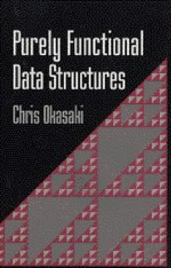 Cover Art for B0087I1MFY, Purely Functional Data Structures ( Hardcover ) by Okasaki, Chris published by Cambridge University Press by 