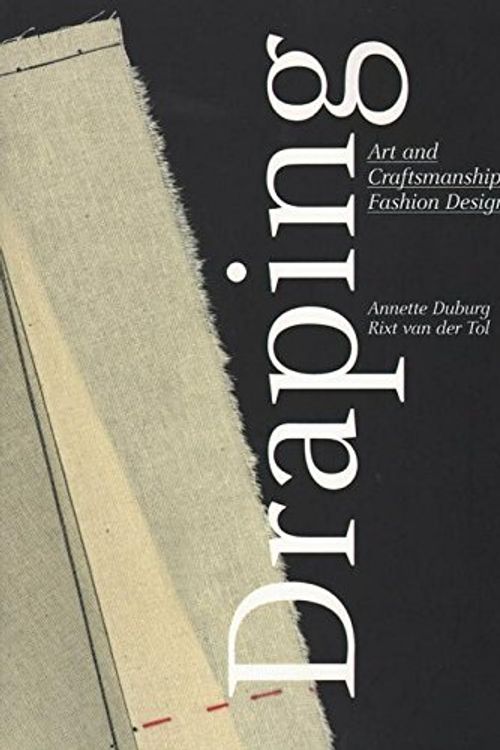 Cover Art for 9789491444210, Draping - Art and Craftmanship in Fashion Design by Annette Duburg E.a.