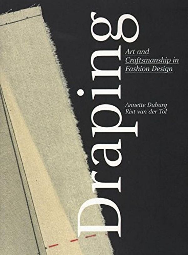 Cover Art for 9789491444210, Draping - Art and Craftmanship in Fashion Design by Annette Duburg E.a.